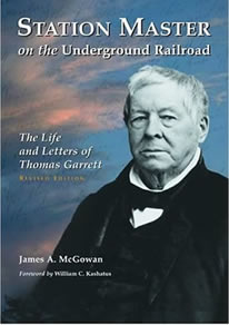 Station Master On The Underground Railroad: The Life And Letters Of Thomas Garrett